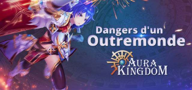 Aura Kingdom Dangers d'un Outremonde